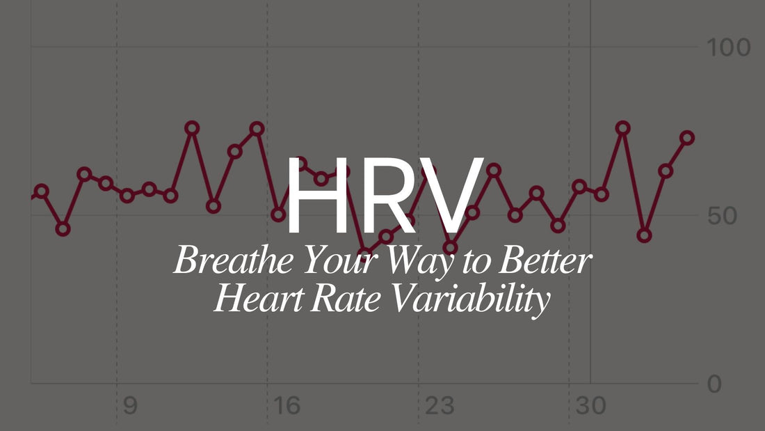 Breathe Your Way to Better Heart Rate Variability (HRV)