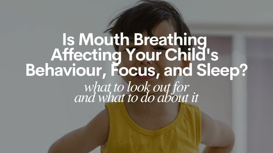 Is Mouth Breathing Affecting Your Child's Behaviour, Focus, and Sleep?